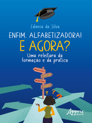 cover image of Enfim, Alfabetizadora! E Agora? Uma Releitura da Formação e da Prática
